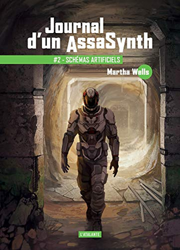 Schémas artificiels: Journal d’un AssaSynth, T2 - Martha Wells (2019)