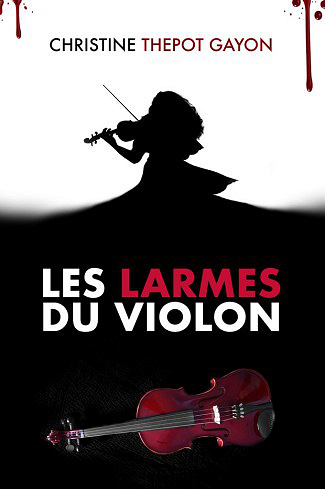 Les larmes du violon – Christine Thépot-Gayon (2019)