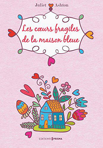 Les coeurs fragiles de la maison bleue - Juliet Ashton (2018)