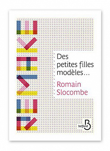 Des petites filles modèles... - Romain Slocombe