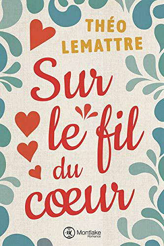 Sur le fil du cœur - Théo Lemattre (2019)