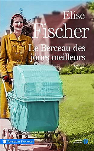 Le Berceau des jours meilleurs - Elise Fischer (2019)