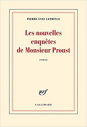 Les nouvelles enquêtes de Monsieur Proust - Pierre-Yves Leprince