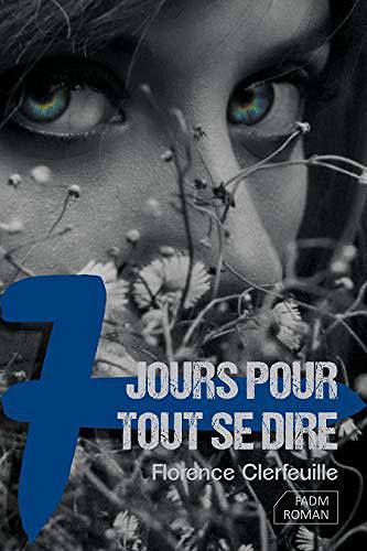 7 jours pour tout se dire - Florence Clerfeuille (2019)