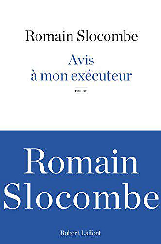 Avis a mon executeur - Romain Slocombe
