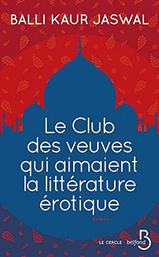 Le club des veuves qui aimaient la littérature érotique - Balli Kaur Jaswal (2018)