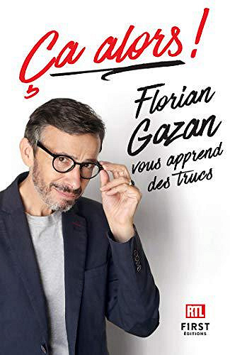 Ça alors ! Florian Gazan vous apprend des trucs - Florian Gazan (2018)