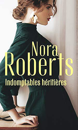 Indomptables héritières : Un coeur rebelle - La passion d’Amanda - Nora Roberts (2019)