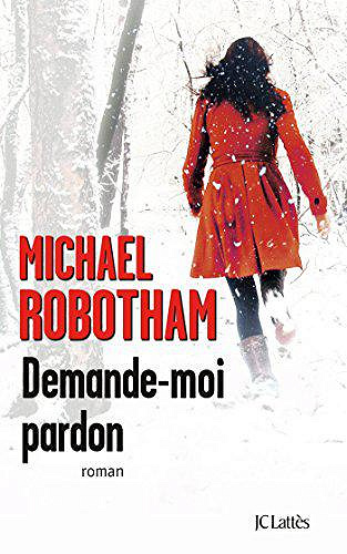 Demande-moi pardon - Michael Robotham