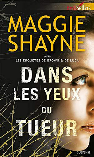 Dans les yeux du tueur [Les enquêtes de Brown & De Luca, Tome 1] - Maggie Shayne