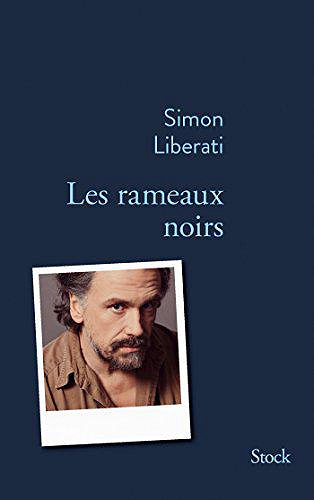 Les rameaux noirs - Simon Liberati