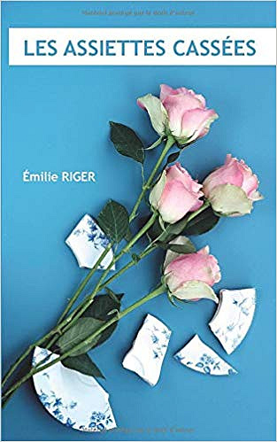 Les assiettes cassées -  Emilie Riger (2019)