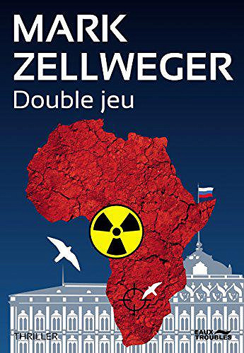 Double jeu [Reseau Ambassador, Tome 3 ] - Mark Zellweger