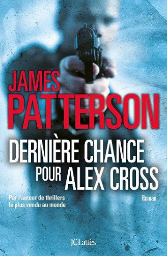 Dernière chance pour Alex Cross - James Patterson (2019)