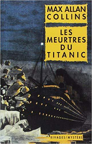 Les meurtres du Titanic -  Max Allan Collins