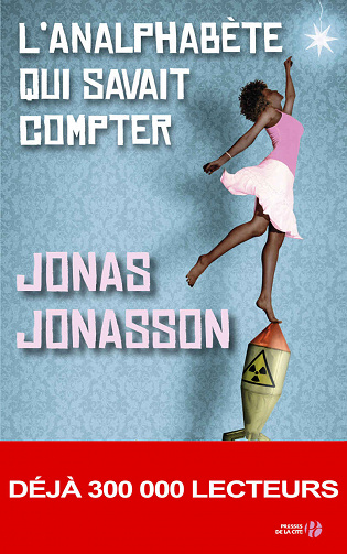 Jonas Jonasson - L’Analphabète qui savait compter