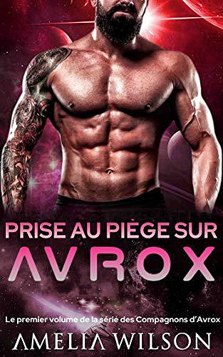 Les Compagnons d’Avrox T1 : Prise au piège sur Avrox - Amelia Wilson (2019)