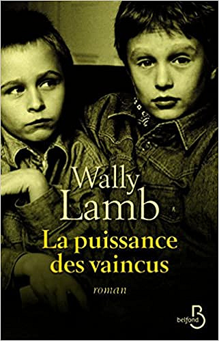 La puissance des vaincus - Wally Lamb