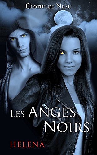 Clothilde Neau - Les Anges Noirs: Héléna