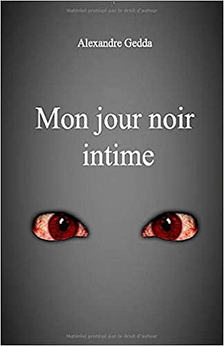Mon jour noir intime - Alexandre Gedda (2019)