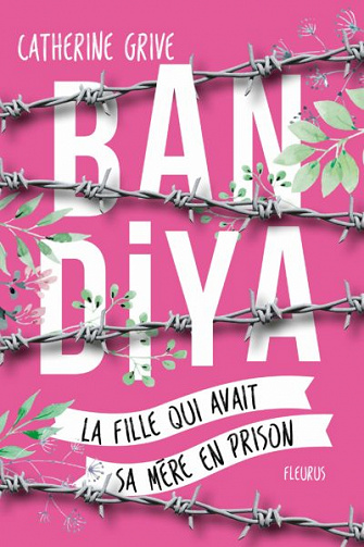 Bandiya, La fille qui avait sa mère en prison - Catherine Grive (2018)