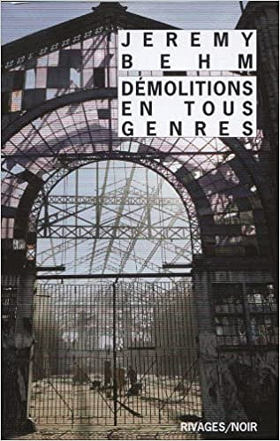 Démolitions en tous genres - Jérémy Behm