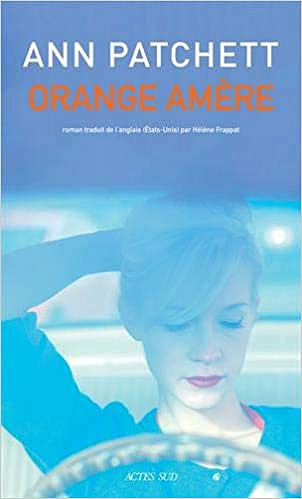 Orange amère - Ann Patchett (2019)