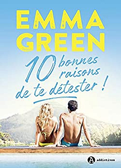 10 Bonnes Raisons de te Détester - Emma Green (2019)