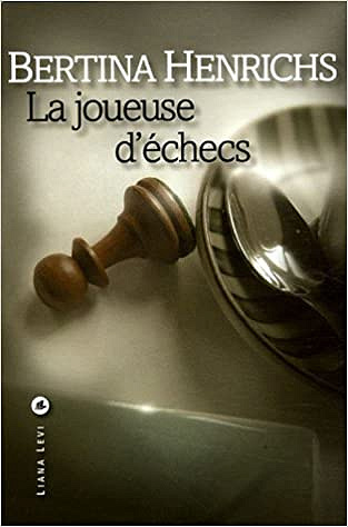 La Joueuse d’échecs - Bertina Henrichs