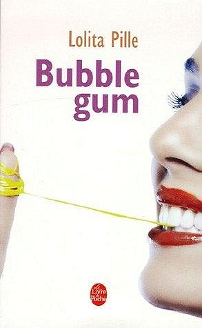 Bubble gum - Lolita Pille