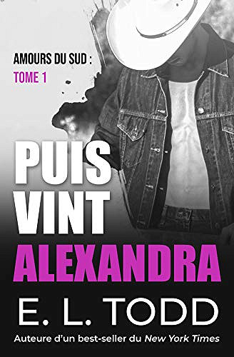 Puis vint Alexandra (Amours du sud t. 1) - E.L. Todd (2019)