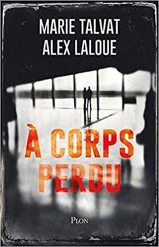 A corps perdu - Talvat Marie et Laloue Alex (2019)