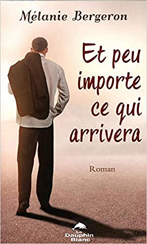 Et peu importe ce qui arrivera - Mélanie Bergeron (Rentrée Littérature 2019)