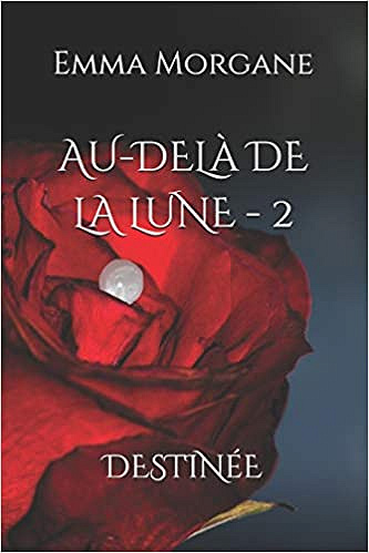 Au-Delà De La Lune T2 Destinée - Emma Morgane (2018)