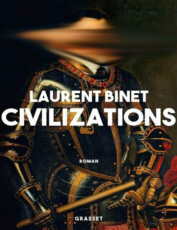 Civilizations - Laurent Binet (Rentrée Littérature 2019)