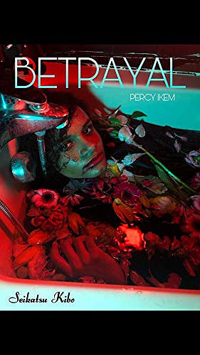 Betrayal - Percy Ikem (2019)