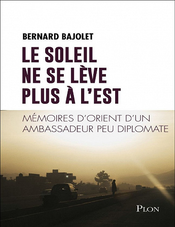 Le soleil ne se lève plus à l’est - Bernard Bajolet