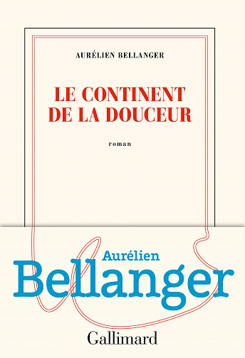 Le continent de la douceur - Aurélien Bellanger (Rentrée Littérature 2019)