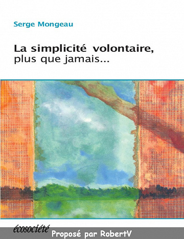 La simplicité volontaire, plus que jamais - Serge Mongeau