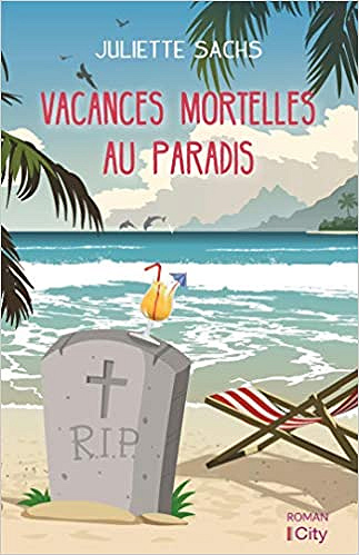 Vacances mortelles au paradis - Juliette Sachs (2019)