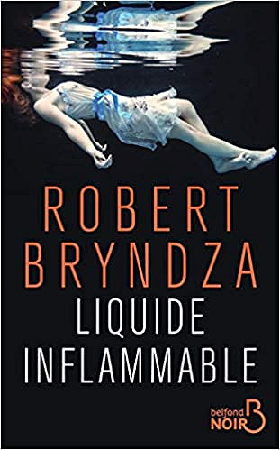 Liquide inflammable - Robert BRYNDZA (2019)