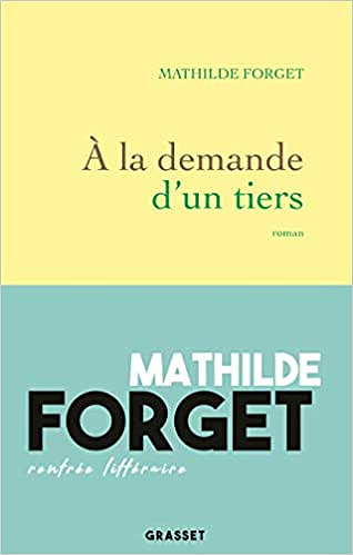À la demande d’un tiers - Mathilde Forget (Rentrée Littérature 2019)