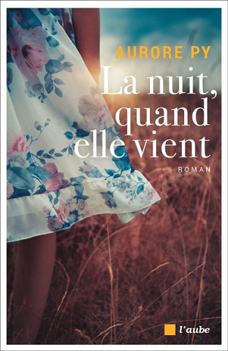 La nuit, quand elle vient - Aurore Py (Rentrée Littéraire 2019)