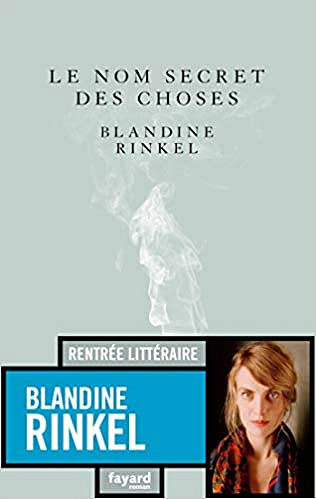 Le nom secret des choses - Blandine Rinkel (Rentrée Littérature 2019)