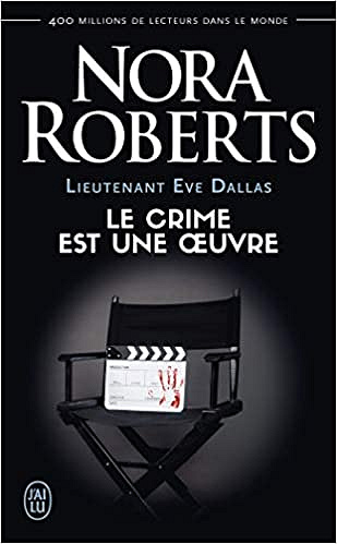 Lieutenant Eve Dallas, Tome 46 : Le crime est une oeuvre - Nora Roberts (2019)