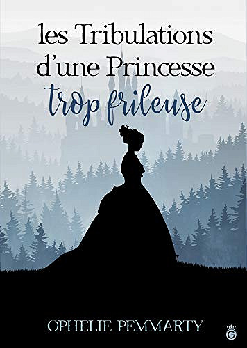 Les tribulations d’une princesse trop frileuse - Ophelie Pemmarty (2019)