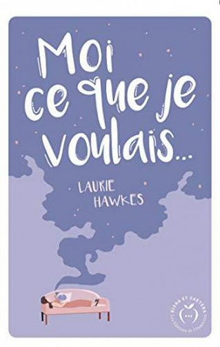 Moi ce que je voulais - Laurie Hawkes (2019)