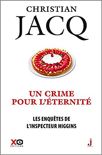 Les enquêtes de l’inspecteur Higgins - tome 33 Un crime pour l’éternité - Christian Jacq (2019)