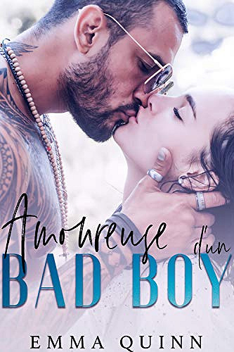 Amoureuse d’un Bad Boy - Emma Quinn (2019)