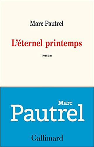 L’éternel printemps - Marc Pautrel (Rentrée Littérature 2019)
